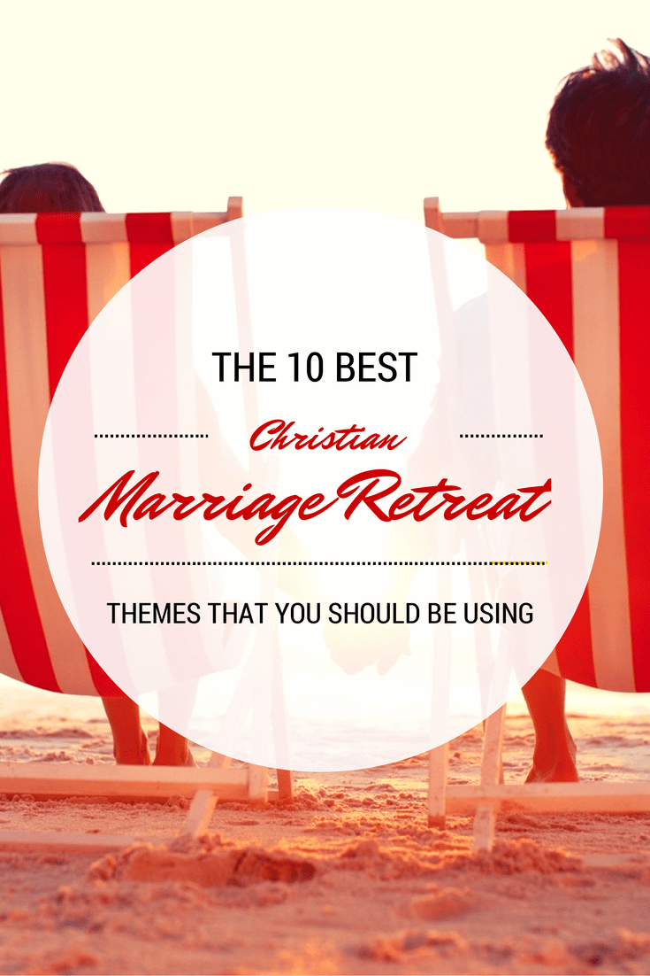 10 best christian marriage retreat themes for couples