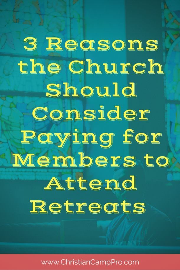 3 Reasons the Church Should Consider Paying for Members to Attend Retreats