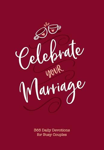 Celebrate Your Marriage: 365 Daily Devotions for Busy Couples (Imitation Leather) – Inspirational Devotional for Active Couples, Perfect Wedding and Anniversary Gift