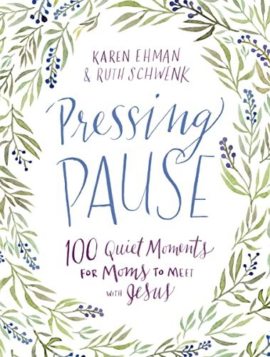 Pressing Pause: 100 Quiet Moments for Moms to Meet with Jesus – 100 Daily Devotions Encourage Your Heart and Start Your Day Right – The Perfect Devotional Gift for Mom