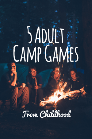 5 Kid's Camp Games That Are Even More Fun for Adults