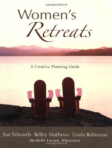 Women's Retreats: A Creative Planning Guide