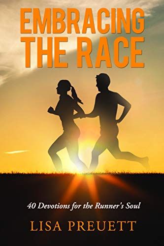Embracing the Race: 40 Devotions for the Runner’s Soul