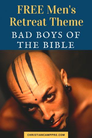 Bad Boys of the Bible - A Complete Men's Retreat Theme