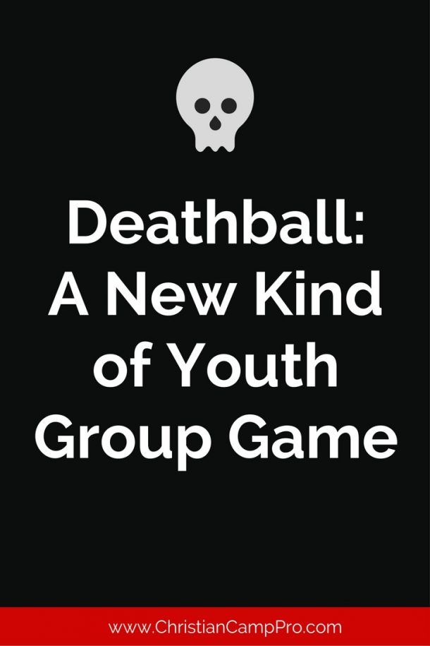 Deathball - A New Kind of Youth Group Game