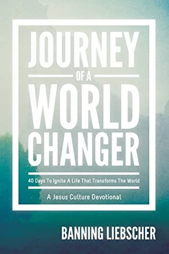 Journey of a World Changer: 40 Days to Ignite a Life that Transforms the World