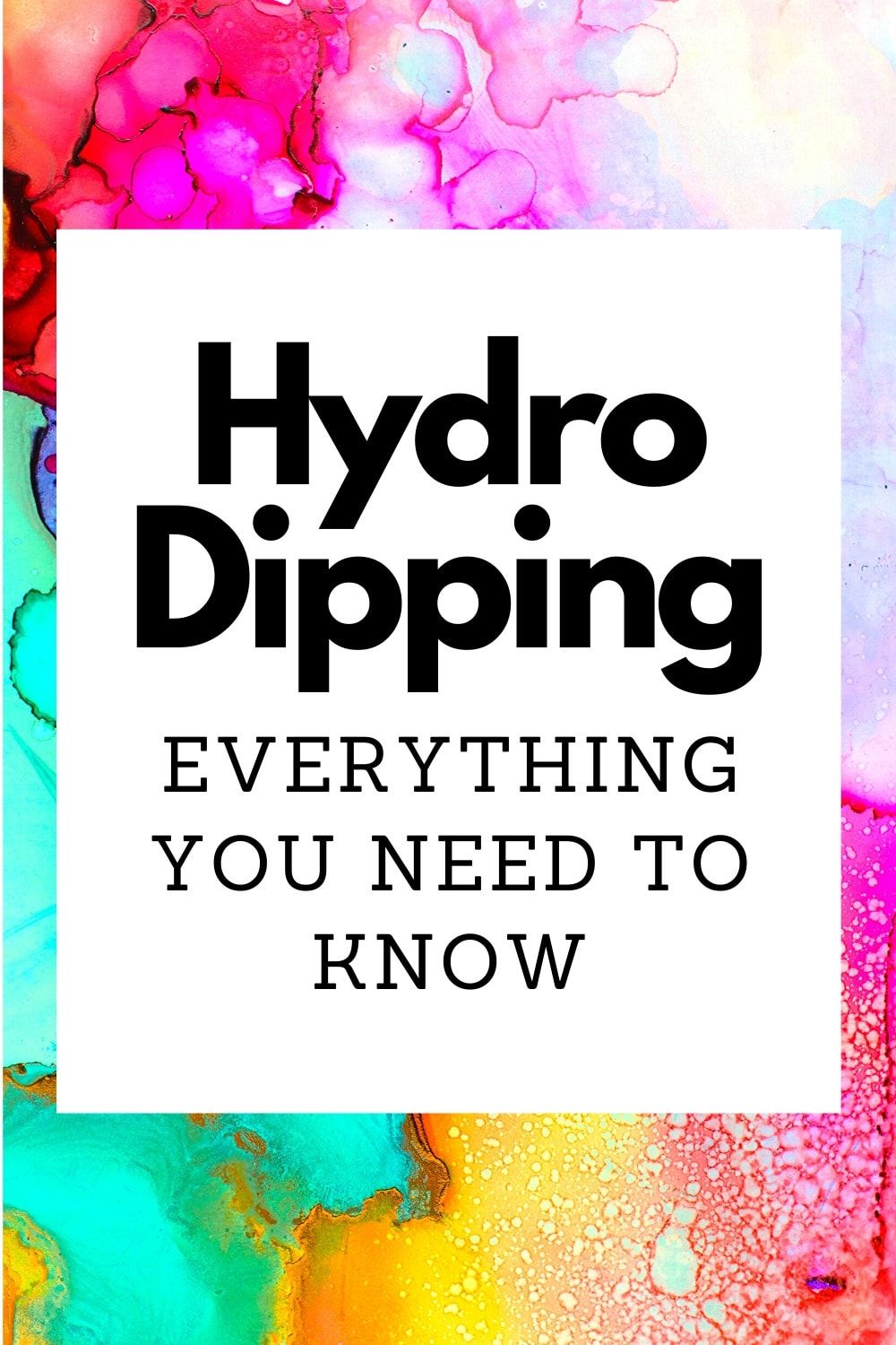 Hydro Dipping: Everything You Need to Know