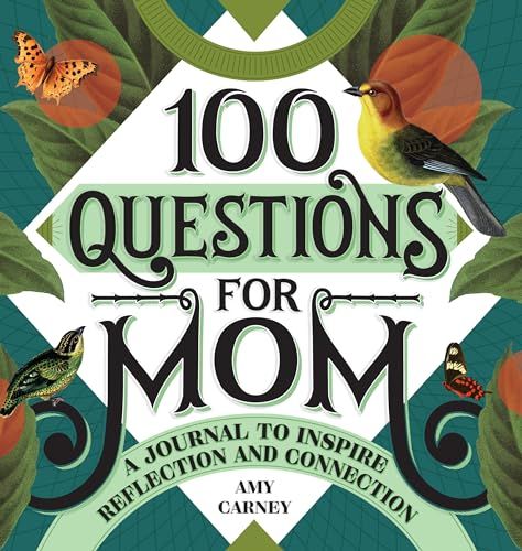 100 Questions for Mom: A Journal to Inspire Reflection and Connection (100 Questions Journal)