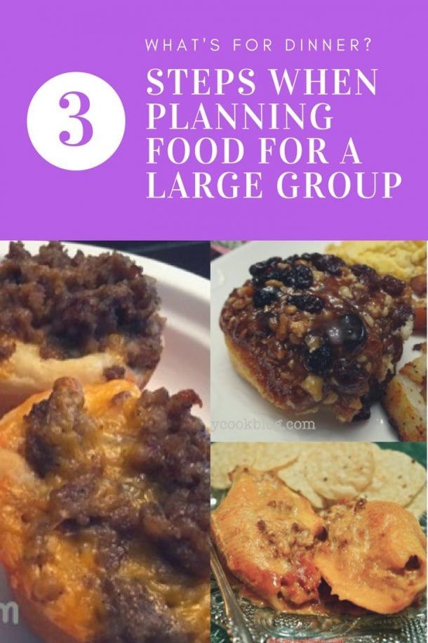 What’s For Dinner? 3 Steps When Planning Food For A Large Group