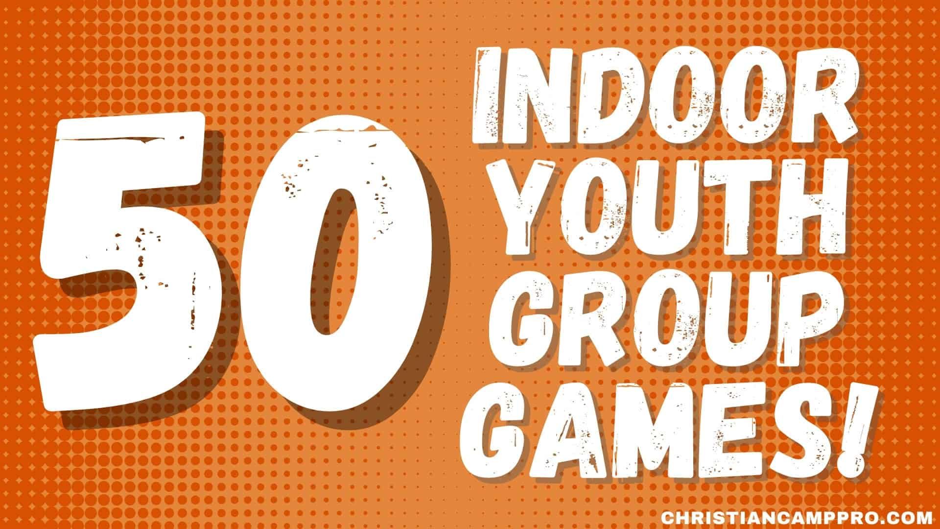 50 Fun and Easy Youth Group Games for Indoors (No Prep Necessary)
