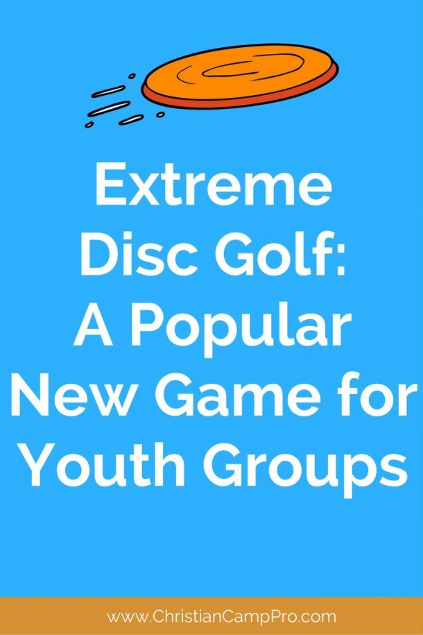 Extreme Disc Golf - A Popular Game for Youth Groups
