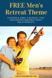 Fathers & Sons: A Retreat That Encourages Bonding Family Relationships