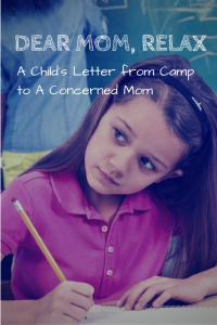 Dear Mom, Relax: A Child’s Letter from Camp to a Concerned Mom