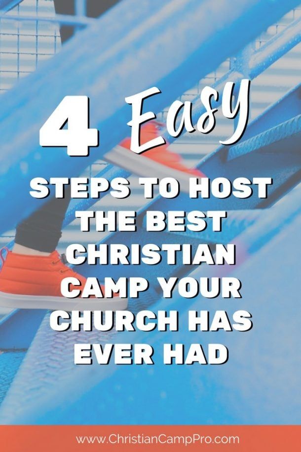4 Easy Steps To Host The Best Christian Camp Your Church Has Ever Had