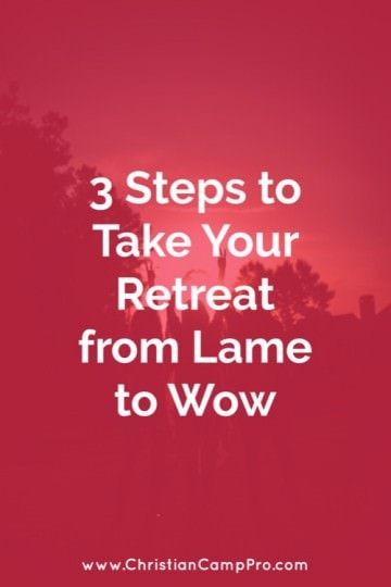3 Steps to Take Your Retreat from LAME to WOW