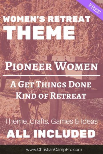 Pioneer Women: A Get Things Done Women's Retreat Theme