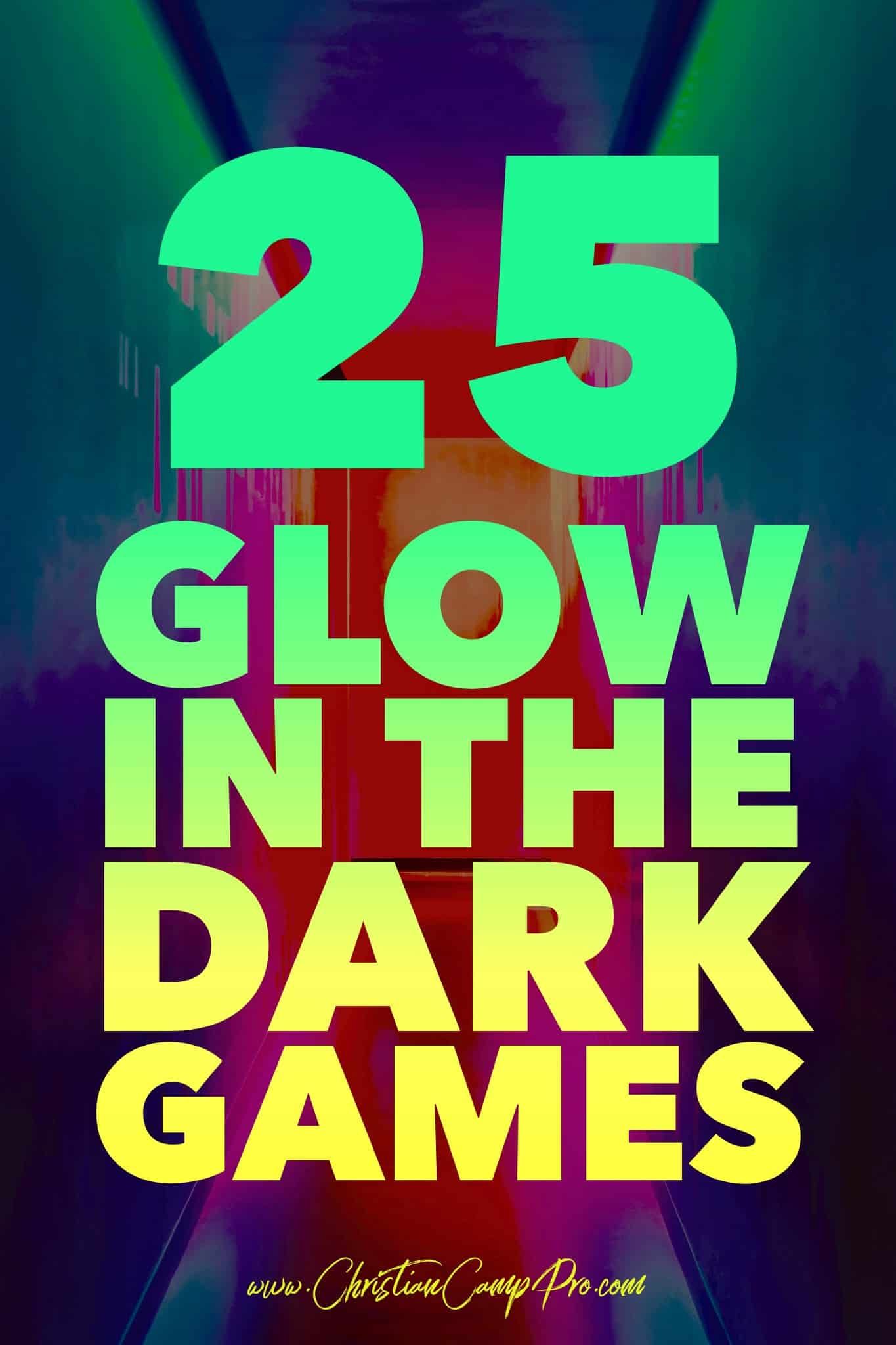 The 25 Best Glow In The Dark Games For Youth Camp!