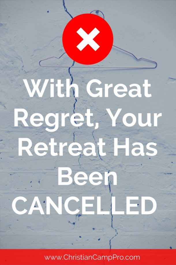 With Great Regret, Your Retreat Has Been Cancelled