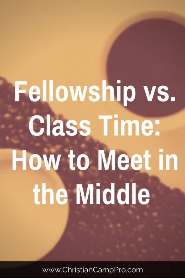 Fellowship vs. Class Time: How to Meet in the Middle